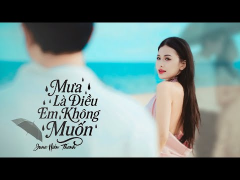 Mưa là điều em không muốn - Juna Hiền Thanh