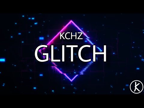 KCHZ - Glitch