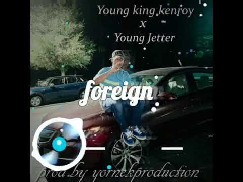 foreign- Young jetter ft young king kenroy.  prod.by yornekproduction.