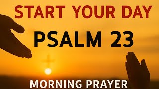 Morning Prayer With Psalm 23 | A Powerful Prayer for DIVINE PEACE And GOD’S GUIDANCE