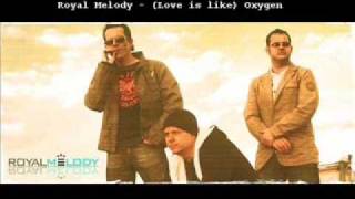 Royal Melody   Love is like Oxygen