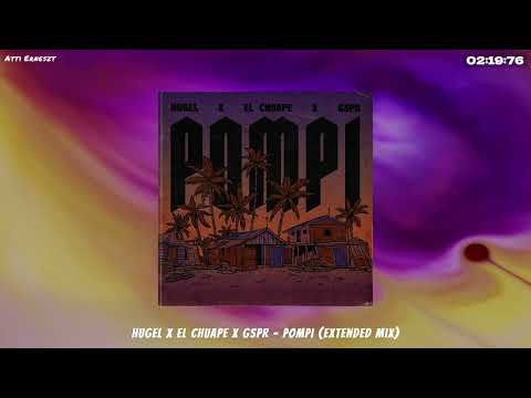 HUGEL x El Chuape x GSPR - Pompi (Extended Mix)