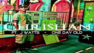 Chrishan FT. J Watts - One Day Old ★ NEW 2011 ★