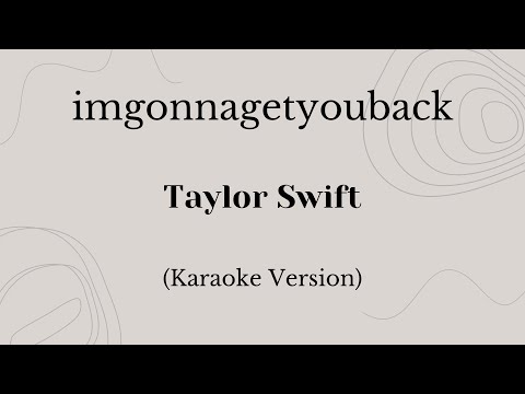 imgonnagetyouback - Taylor Swift (Karaoke Version)