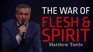 The War Between Flesh & Spirit - Matthew Tuttle