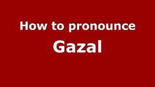 How to pronounce Gazal