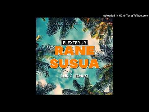 ELEXTER JR - RANE SUSUA  ( FT LUK-C  & ISMUKI) PROD DEEP FUSION  2020.
