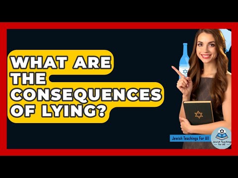 What Are The Consequences Of Lying? - Jewish Teachings For All