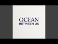 Ocean Between Us