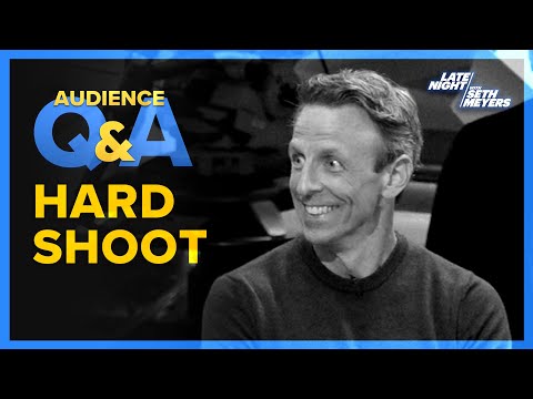 Late Night with Seth Meyers Audience Q&A: Hard Shoot
