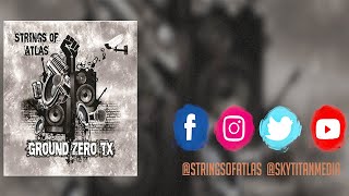 Strings of Atlas - Ground Zero, TX Album | Official