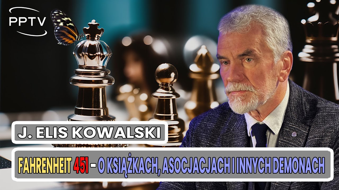 FAHRENHEIT 451– J. ELIS KOWALSKI. O książkach, asocjacjach i innych demonach #9. PPTV