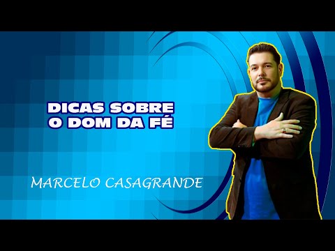Ensino sobre o dom da Fé   Marcelo Casagrande