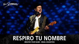 Respiro Tu Nombre - Su Presencia (Breathe Your Name - Israel Houghton) - Español
