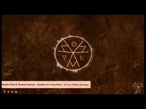 Sandro Silva & Thomas Newson - Vandals Vs Kanye West - All Day [Oakey Bootleg]