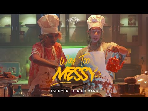 Tsumyoki, Kidd Mange - Way Too Messy | Prod. by DreddAf, Karan Kanchan | Official Music Video