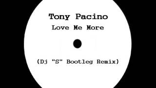 Tony Pacino - Love Me More (Dj ''S'' Remix)