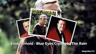 Eddy Arnold - Blue Eyes Crying In The Rain