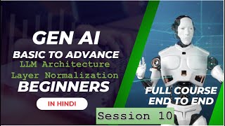 End to End Gen AI Course | Session 10 | LLM Architecture | Layer Normalization
