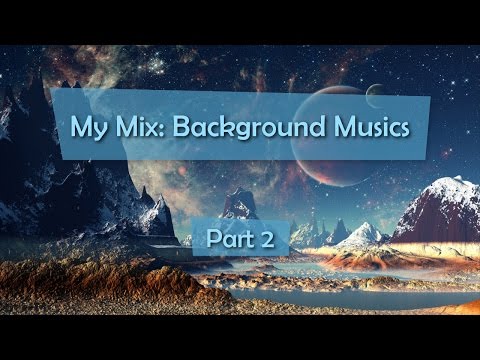 My Mix: Background Musics Part 2