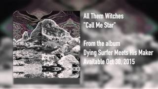 All Them Witches - &quot;Call Me Star&quot; [Audio FULL ALBUM]
