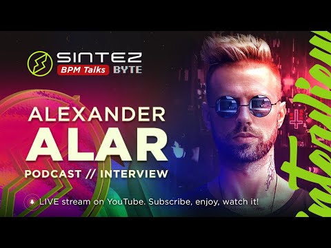 BPM Talks - ALEXANDER ALAR // PODCAST INTERVIEW - SINTEZ LIVE