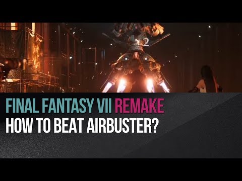 Final Fantasy VII Remake - How to beat Airbuster?