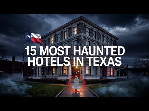 15 Most Haunted Hotels in Texas | Terrifying Encounters, Dark Legends & Ghost Hauntings
