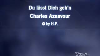 Charles Aznavour - Du lässt dich geh&#39;n