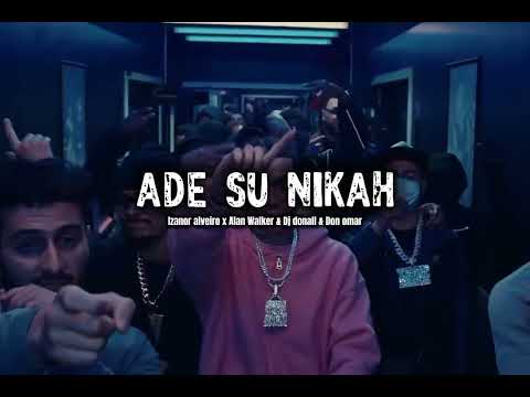 Ade Su Nikah - Drill Remix - Izanor Alveiro x Alan Walker & Dj Donall & Don Omar ( Rmx By Hb ) 