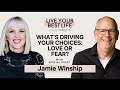 What S Driving Your Choices LOVE Or FEAR W Jamie Winship LIVE YOUR BEST LIFE W LIz Ep 272