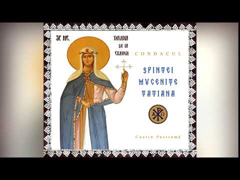Condacul Sfintei Mucenițe Tatiana Diaconița - 12 ianuarie (solist Constantin Pastrama)