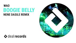 WAO - Boogie Belly (Nene Dasile Remix) [OUT NOW!]