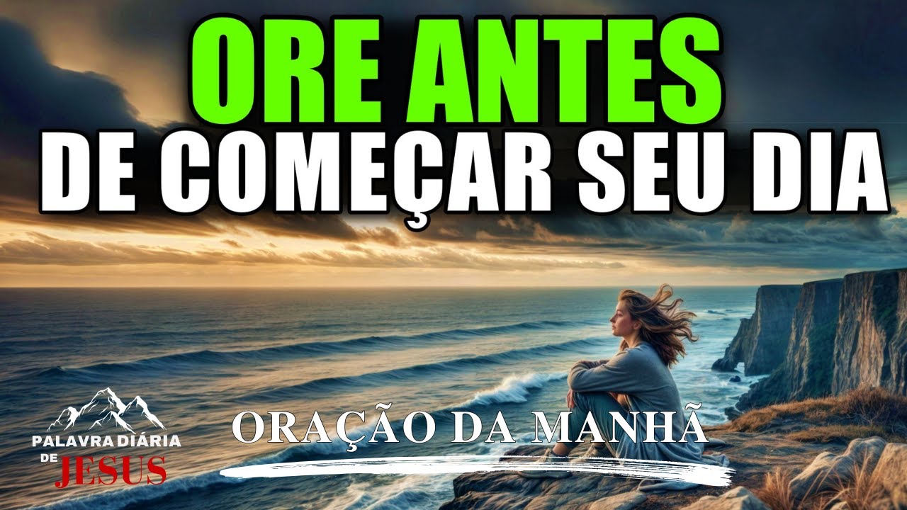 Sinta A Presença De Deus! Oração Da Manhã Para Um Dia De Bênçãos E Paz | A PALAVRA DO DIA