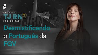 Desmistificando o Português da FGV - Projeto TJ RN Pós-edital