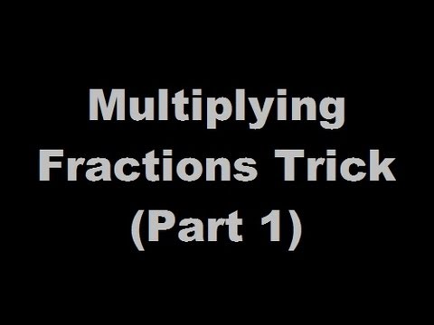 Multiplying Fractions Trick - Part 1