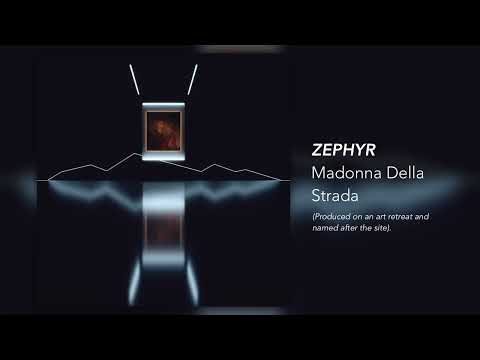 ZEPHYR - Madonna Della Strada