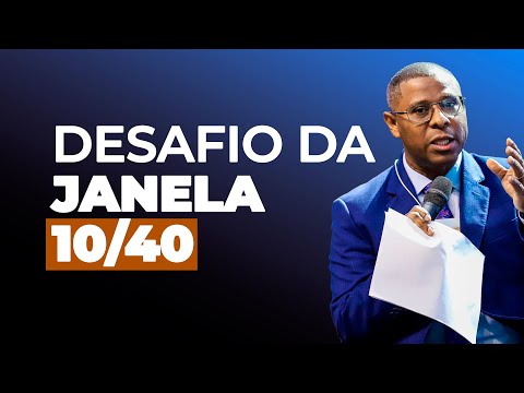 DESAFIO DA JANELA 10/40 (AULA EBD COMPLETA ) -PR. OSIEL GOMES
