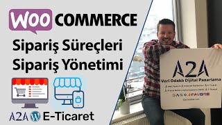 WooCommerce Sipariş Süreçleri & Sipariş Yönetimi