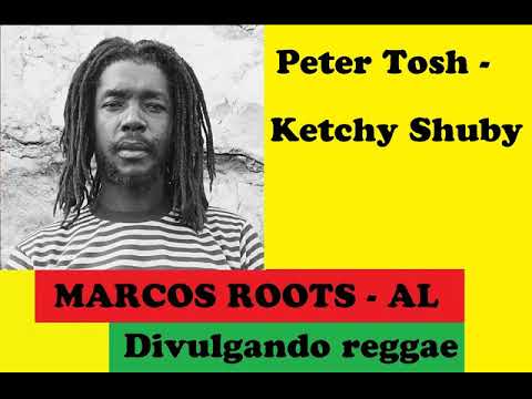 DIVULGANDO: Peter Tosh - Ketchy Shuby / MARCOS ROOTS - AL
