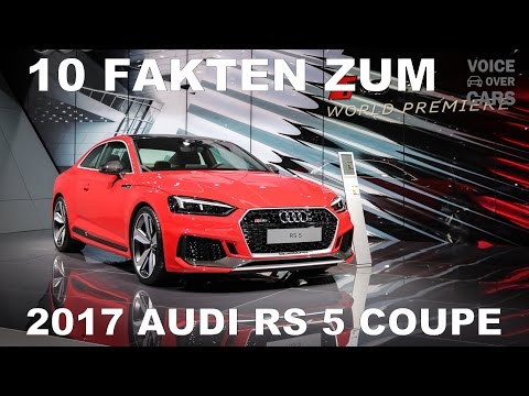 2017 Audi RS 5 Coupe | 10 Fakten inkl Sound Check - So klingt der neue V6! Voice over Cars