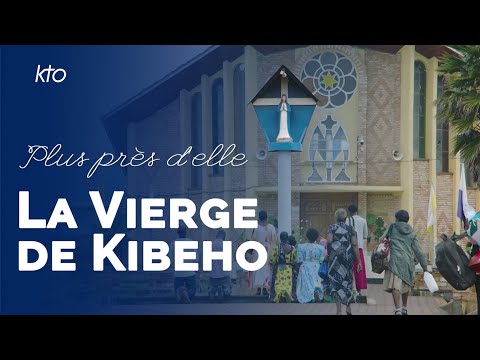 Plus près d’elle - La Vierge de Kibeho