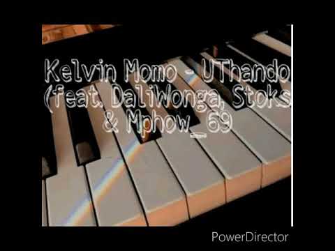 Kelvin Momo Ft. DaliWonga, Stoks, Mphow_69 & Jobe London(UThando)