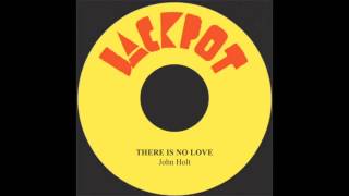 There Is No Love - John Holt