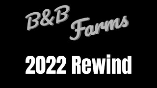 B&amp;B Farms 2022 Rewind | (Goin Goin Gone By George Strait)