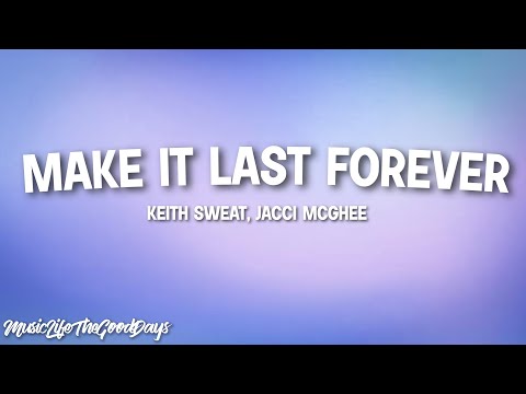 Keith Sweat ft. Jacci McGhee - Make It Last Forever (Lyrics) "Let's make it last forever and ever"
