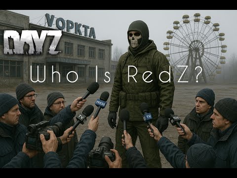 Who is RedZ? DayZ