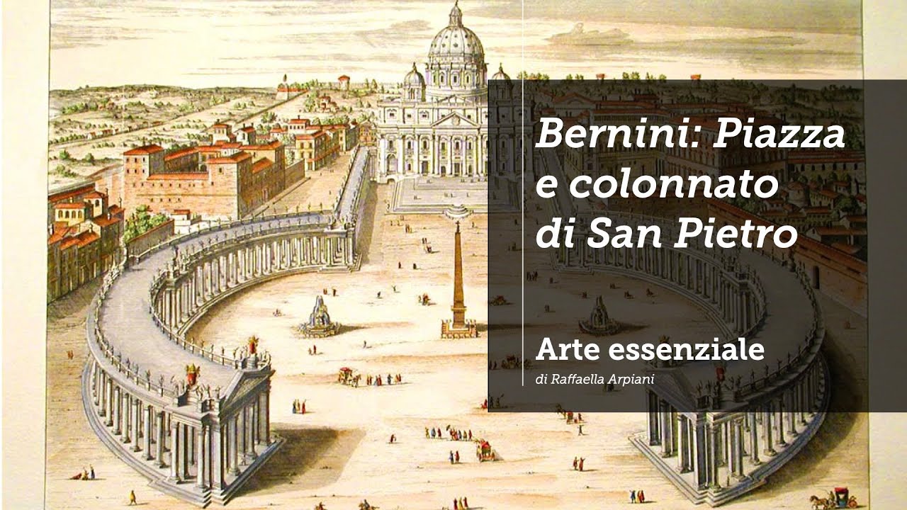 Bernini: la Piazza e il colonnato di San Pietro