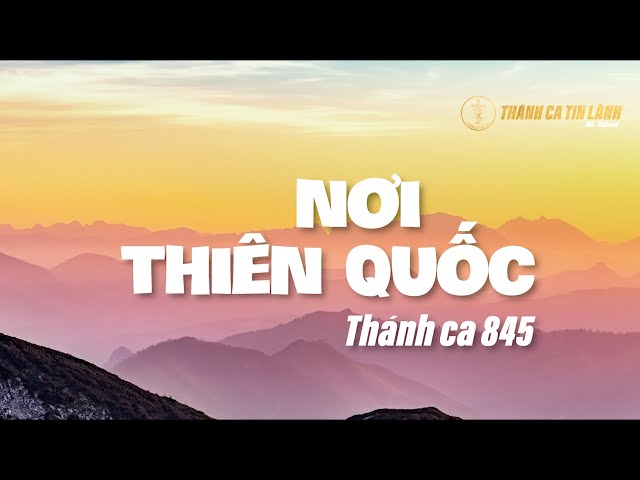 THÁNH CA 845 | NƠI THIÊN QUỐC | KARAOKE THÁNH CA TIN LÀNH