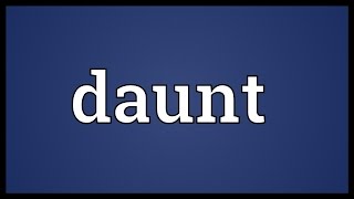 Daunt Meaning